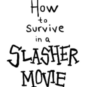 How To Survive In A Slasher Movie - Eli Karvinen